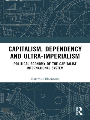 cover image of Capitalism, Dependency and Ultra-Imperialism